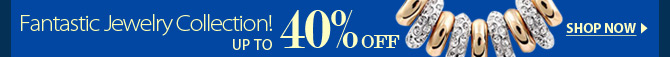 Fantastic Jewelry Collection! Up To 40% OFF