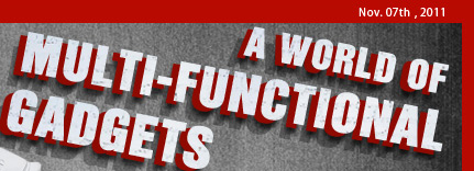 A World Of Multi-functional Gadgets