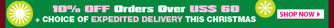10% OFF Orders Over US$ 60 + Choice Of Expedited Delivery This Christmas