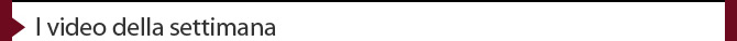 I video della settimana