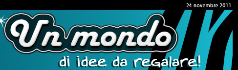 Un mondo di idee da regalare!