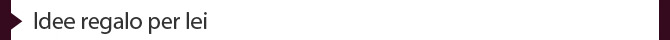 Idee regalo per lei