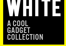 BLACK OR WHITE! A Cool Gadget Colection