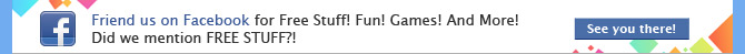 Friend us on Facebook for Free Stuff! Fun! Games! And More! Did we mention FREE STUFF?!