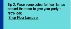Place some colourful floor lamps around the room to give your party a retro look.