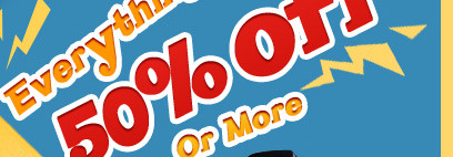Everything 50% OFF Or More